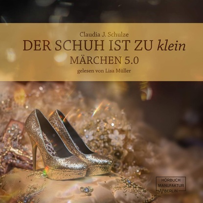 Скачать книгу Der Schuh ist zu klein - Märchen 5.0 (Ungekürzt)