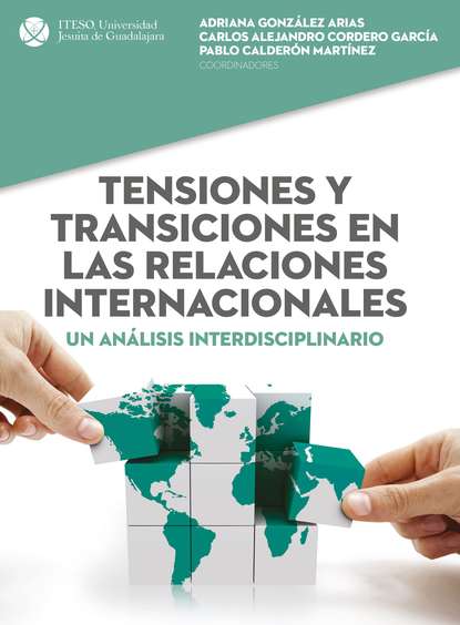 Скачать книгу Tensiones y transiciones en las relaciones internacionales