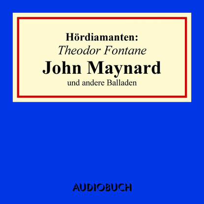 Скачать книгу "John Maynard" und andere Balladen - Hördiamanten (Ungekürzte Lesung)