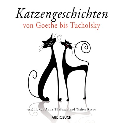 Скачать книгу Katzengeschichten von Goethe bis Tucholsky (ungekürzt)