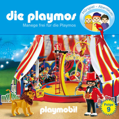 Скачать книгу Die Playmos - Das Original Playmobil Hörspiel, Folge 9: Manege frei für die Playmos