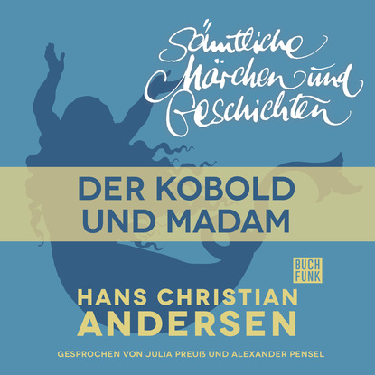 Скачать книгу H. C. Andersen: Sämtliche Märchen und Geschichten, Der Kobold und Madam