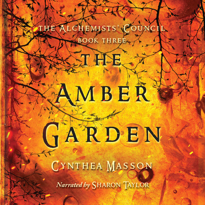 Скачать книгу The Amber Garden - The Alchemists' Council, Book 3 (Unabridged)