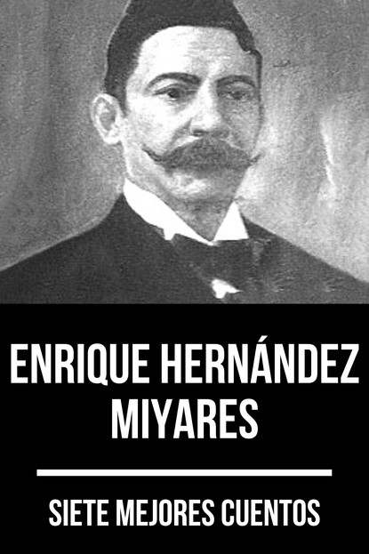 Скачать книгу 7 mejores cuentos de Enrique Hernández Miyares