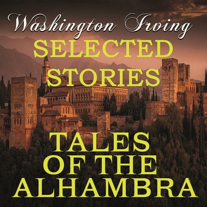 Скачать книгу Tales of the Alhambra (Selected stories)