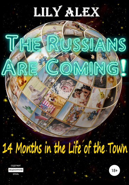 Скачать книгу The Russians are Coming!, 14 Months in the Life of the Town