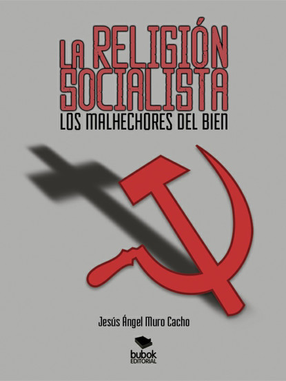 Скачать книгу La religión socialista. Los malhechores del bien