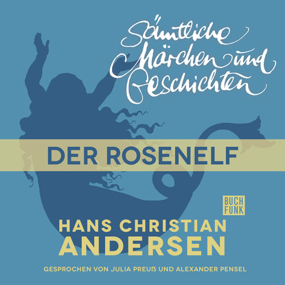 Скачать книгу H. C. Andersen: Sämtliche Märchen und Geschichten, Der Rosenelf