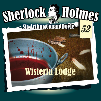 Скачать книгу Sherlock Holmes, Die Originale, Fall 52: Wisteria Lodge