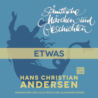 Скачать книгу H. C. Andersen: Sämtliche Märchen und Geschichten, Etwas