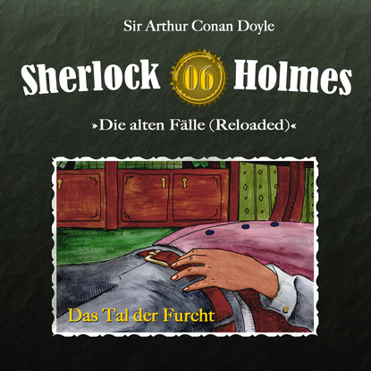 Скачать книгу Sherlock Holmes, Die alten Fälle (Reloaded), Fall 6: Das Tal der Furcht