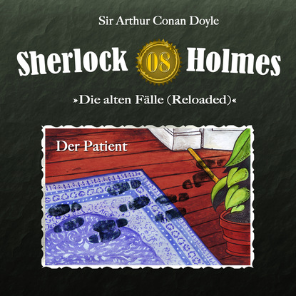 Скачать книгу Sherlock Holmes, Die alten Fälle (Reloaded), Fall 8: Der Patient