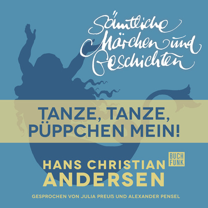 Скачать книгу H. C. Andersen: Sämtliche Märchen und Geschichten, Tanze, tanze, Püppchen mein!