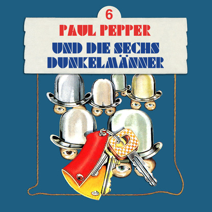 Скачать книгу Paul Pepper, Folge 6: Paul Pepper und die sechs Dunkelmänner