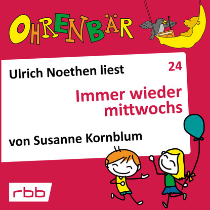 Скачать книгу Ohrenbär - eine OHRENBÄR Geschichte, Folge 24: Immer wieder mittwochs (Hörbuch mit Musik)