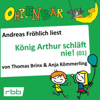 Скачать книгу Ohrenbär - eine OHRENBÄR Geschichte, Folge 16: König Arthur schläft nie (1) (Hörbuch mit Musik)