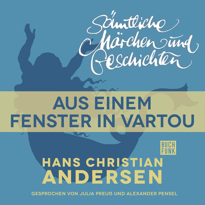 Скачать книгу H. C. Andersen: Sämtliche Märchen und Geschichten, Aus einem Fenster in Vartou