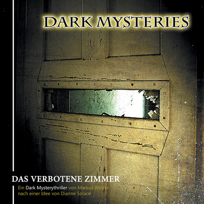 Скачать книгу Dark Mysteries, Folge 7: Das verbotene Zimmer