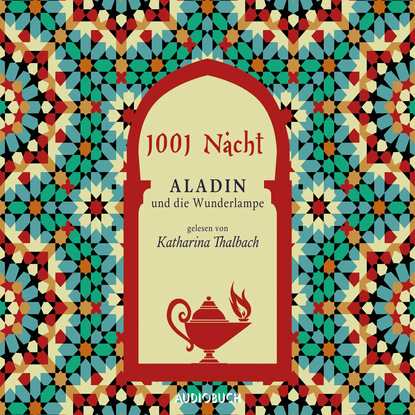 1001 Nacht - Aladin und die Wunderlampe (Ungekürzte Lesung)
