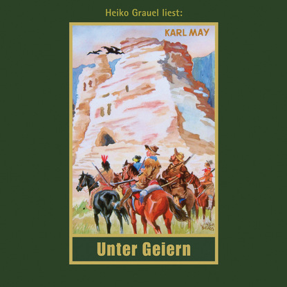 Скачать книгу Unter Geiern - Karl Mays Gesammelte Werke, Band 35 (Ungekürzte Lesung)