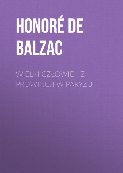 Скачать книгу Wielki człowiek z prowincji w Paryżu