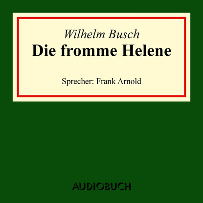 Скачать книгу Die fromme Helene (Ungekürzte Lesung)