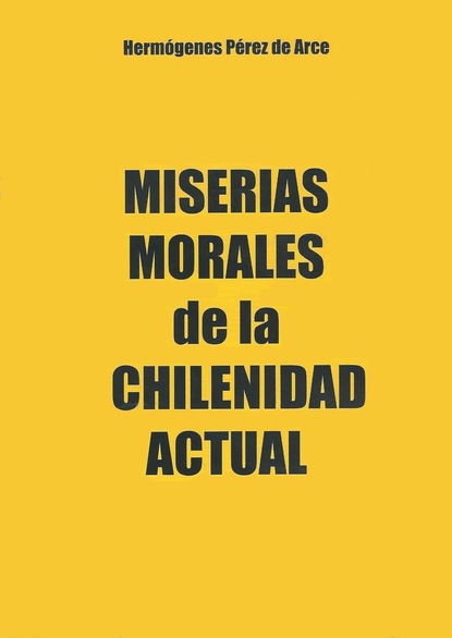 Скачать книгу Miserias morales de la chilenidad actual