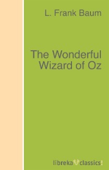 Скачать книгу The Wonderful Wizard of Oz