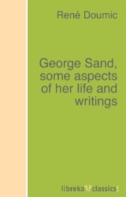 Скачать книгу George Sand, some aspects of her life and writings