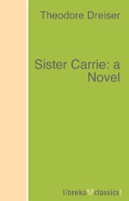 Скачать книгу Sister Carrie: a Novel