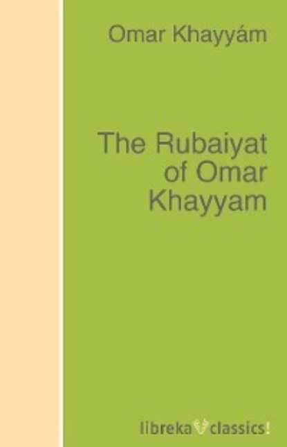 Скачать книгу The Rubaiyat of Omar Khayyam