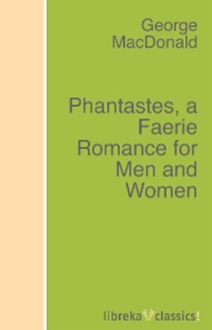 Скачать книгу Phantastes, a Faerie Romance for Men and Women