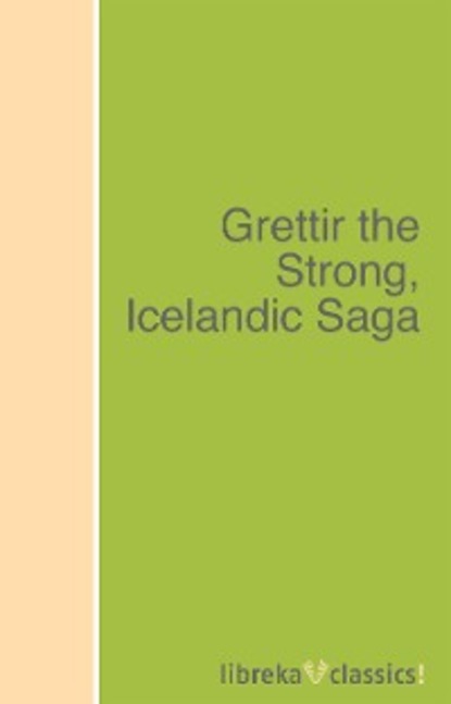 Скачать книгу Grettir the Strong, Icelandic Saga