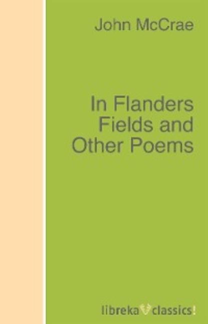 Скачать книгу In Flanders Fields and Other Poems