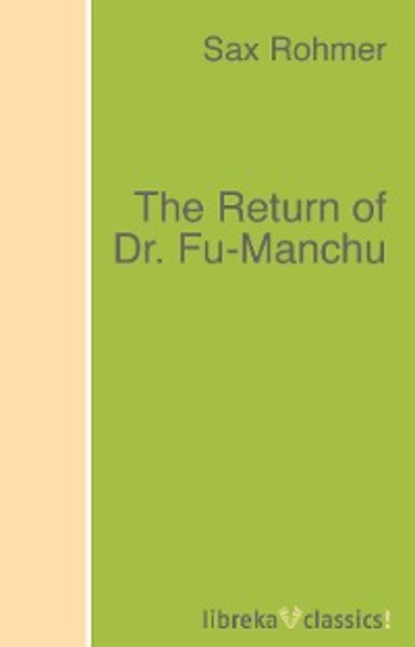 Скачать книгу The Return of Dr. Fu-Manchu