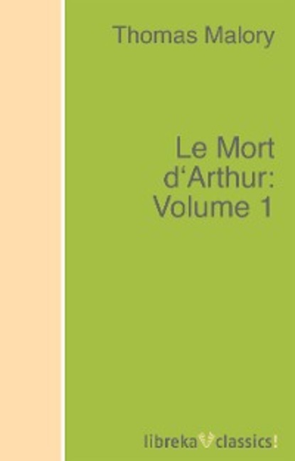 Скачать книгу Le Mort d'Arthur: Volume 1