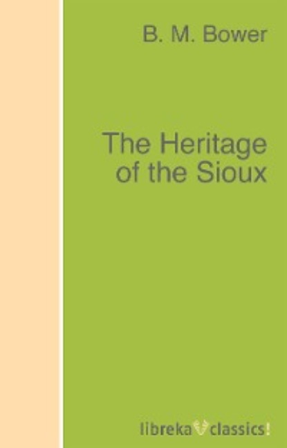Скачать книгу The Heritage of the Sioux