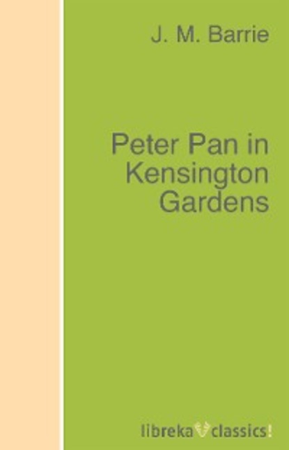Скачать книгу Peter Pan in Kensington Gardens