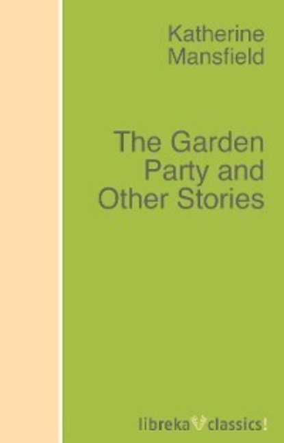 Скачать книгу The Garden Party and Other Stories