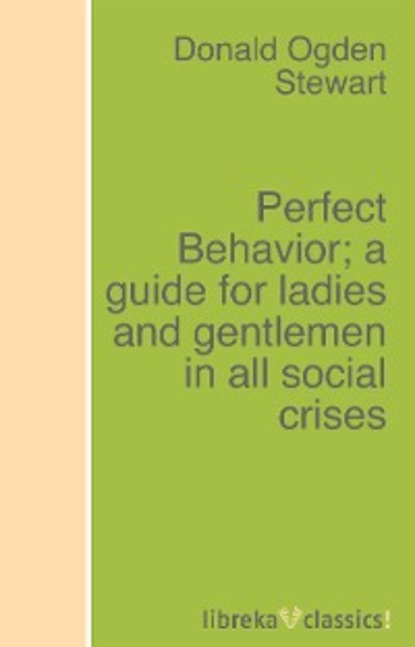 Скачать книгу Perfect Behavior; a guide for ladies and gentlemen in all social crises