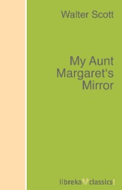 Скачать книгу My Aunt Margaret's Mirror