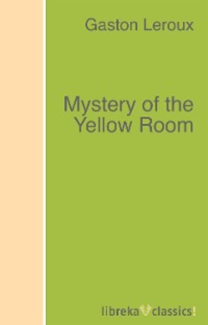 Скачать книгу Mystery of the Yellow Room