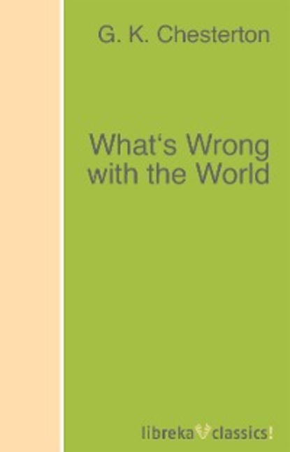 Скачать книгу What's Wrong with the World