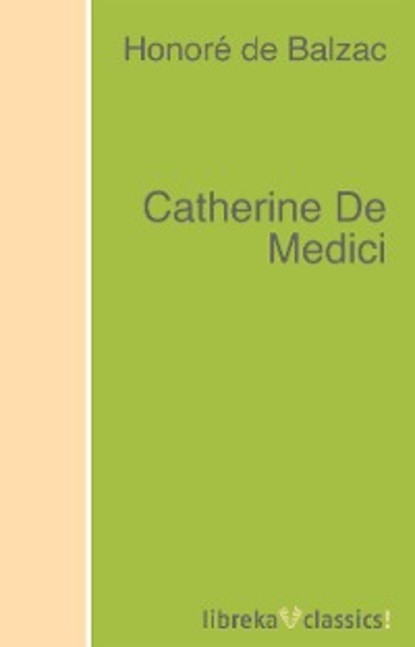 Скачать книгу Catherine De Medici