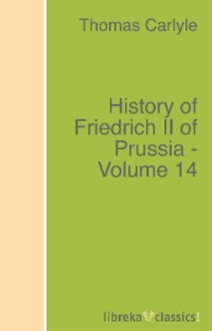 Скачать книгу History of Friedrich II of Prussia - Volume 14