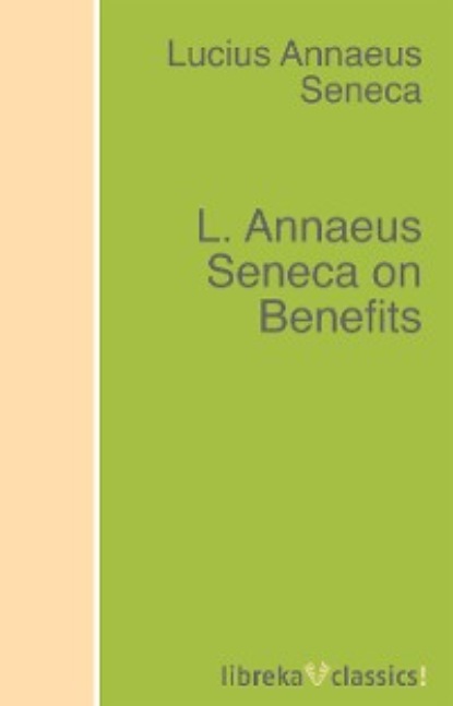 Скачать книгу L. Annaeus Seneca on Benefits