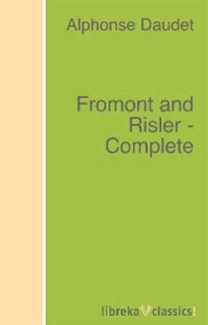 Скачать книгу Fromont and Risler - Complete