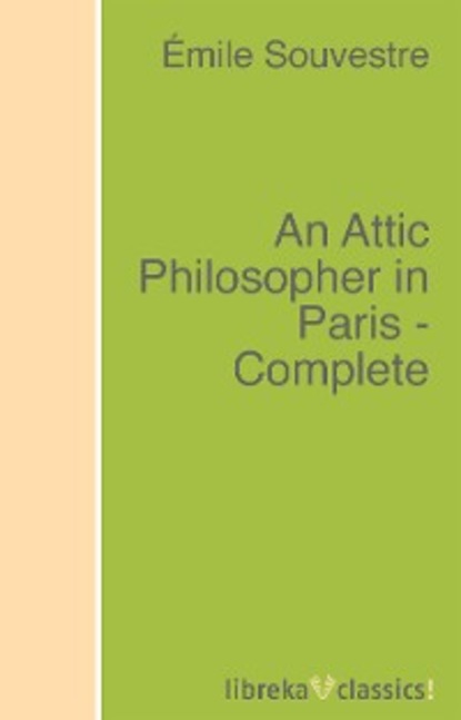 Скачать книгу An Attic Philosopher in Paris - Complete