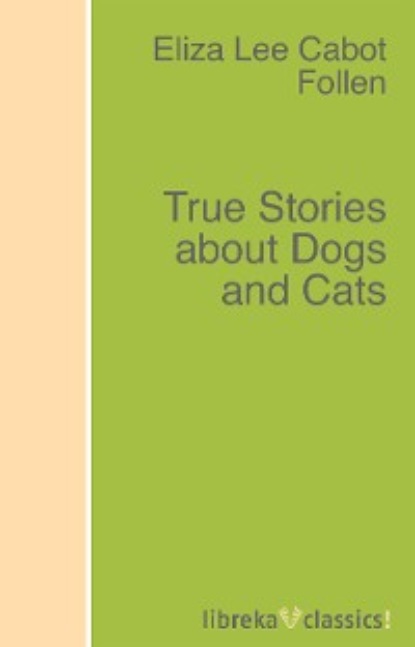 Скачать книгу True Stories about Dogs and Cats