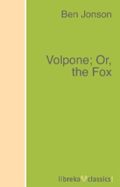 Скачать книгу Volpone; Or, the Fox